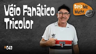 Benja Me Mucho #043 - Véio Fanático Tricolor