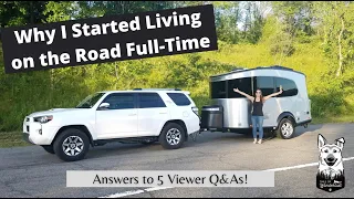 Why I Started Living on the Road Full-Time in an Airstream Basecamp - Answers to 5 Viewer Q&As!