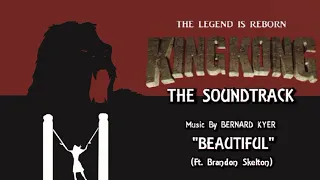 29. Beautiful (Ft. Brandon Skelton) KING KONG (2016) Fan Film Soundtrack by Bernard Kyer