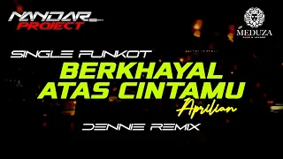 Funkot BERKHAYAL ATAS CINTAMU Aprilian || By Dennie remix #fullhard