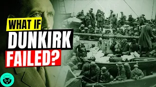 What Would Have Happened If The British Were Defeated At Dunkirk?