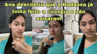 Ana Vitória descobriu que a Hadassa já tinha feito a cirurgia e não avisaram