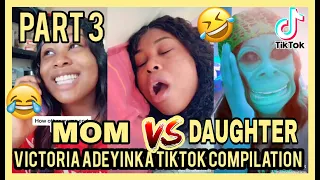 VICTORIA ADEYINKA | @victoriaadeyinkaa | TIKTOK COMPILATION | PART 3 | MOM OR DAD VS DAUGHTER | COME