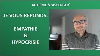 18-  Autisme et Asperger: je vous réponds sur l'empathie et l'hypocrisie