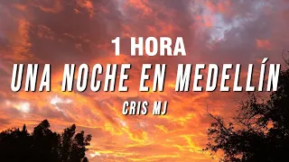 [1 HORA] Cris Mj - Una Noche En Medellín (Letra/Lyrics)