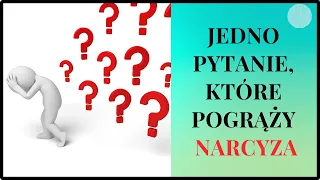 Pytanie, które zniszczy narcyza. Jak dokonuje się samounicestwienie toksycznej osoby?