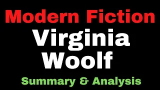 Modern Fiction by Virginia Woolf Summary and Analysis I Modern Novel Characteristics I New Criticism