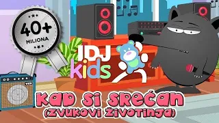 KAD SI SRECAN (ZVUKOVI ZIVOTINJA) // NAJLEPSE DECIJE PESME // @IDJKids