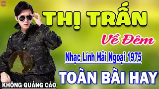 Thị Trấn Về Đêm - 667 Bài Rumba Nhạc Lính Hải Ngoại Bất Hủ Vượt Thời Gian KHÔNG QUẢNG CÁO