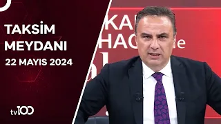 Gürkan Hacır ile Taksim Meydanı | 22 Mayıs 2024