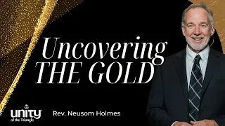 Uncovering the Gold | Rev. Neusom Holmes