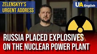 Russia Planted Explosives on the Nuclear Power Plant in Zaporizhzhia – Zelenskyy's Urgent Address