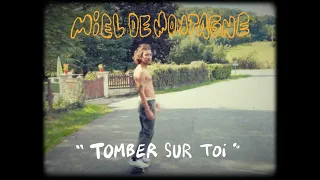 Miel de Montagne - Tomber sur toi (Official Video)