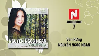 Nguyễn Ngọc Ngạn | Ven Rừng (Audiobook 7)