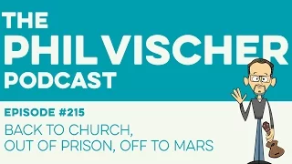 Episode 215: Back to Church, Out of Prison, Off to Mars