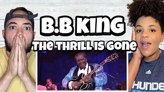 WE FELT THIS!.| FIRST TIME HEARING B.B King - The Thrill Is Gone REACTION