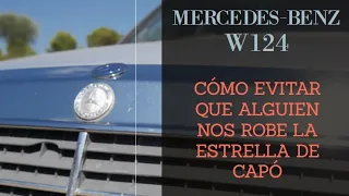 Mercedes Benz W124 - Cómo evitar que alguien nos robe la emblema estrella del capó