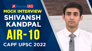 Shivansh Kandpal | Rank - 10 | CAPF UPSC 2022 | Mock Interview | Forum IAS