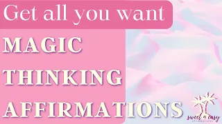 Magic Thinking Affirmations - Manifest Your Desires By The Power Of Your Mind