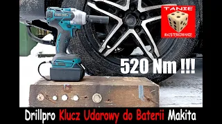 DrillPro - Mocny Bezszczotkowy Klucz Udarowy do Baterii Makita - Moment Obrotowy 520 Nm !!! TEST !!!