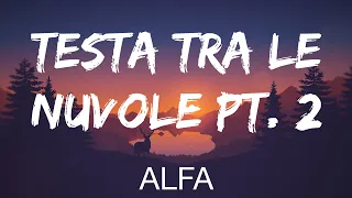 Alfa - TESTA TRA LE NUVOLE PT. 2 (Testo/Lyrics)