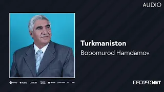 Bobomurod Hamdamov - Turkmaniston | Бобомурод Хамдамов - Туркманистон (AUDIO)