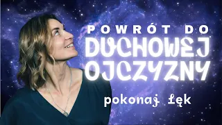 MEDYTACJA - Powrót do Duchowej Ojczyzny. Pokonaj lęk przed śmiercią i życiem.