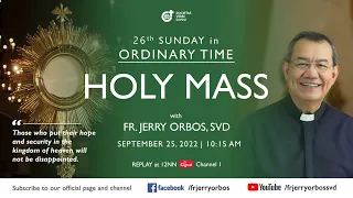 Holy Mass 10:15AM,  25 September 2022 with Fr. Jerry Orbos, SVD | 26th Sunday in Ordinary Time