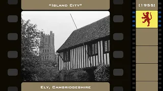 "Island City" - Ely, Cambridgeshire (1955) [HD]