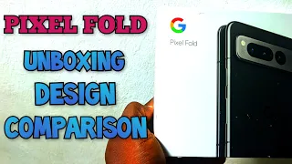 GOOGLE PIXEL FOLD: UNBOXING, DESIGN & COMPARISON 2024