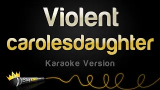 carolesdaughter - Violent (Karaoke Version)