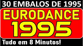 30 Embalos de 1995 em 8 Minutos! (DANCE MUSIC) Parte 01 (Com nome das Músicas)