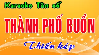 Karaoke tân cổ THÀNH PHỐ BUỒN - THIẾU KÉP [ Hát cùng Thu Trang ]