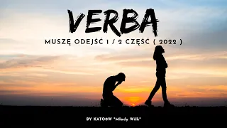 Verba - Muszę odejść 1 / 2 część ( 2022 )