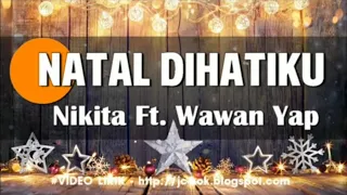 Natal Dihatiku - Nikita ft wawan Yap | Lagu rohani Natal 2019 + lirik