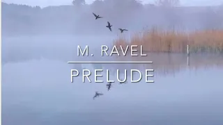 M. Ravel - Prelude (1913)