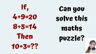 4+9=20 8+5=14 10+3=?? Can you solve this maths Puzzle?