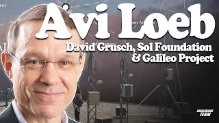 David Grusch, Sol Foundation & Galileo Project - Avi Loeb