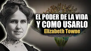 📚 EL PODER DE LA VIDA Y COMO USARLO ELIZABETH TOWNE AUDIOLIBRO COMPLETO