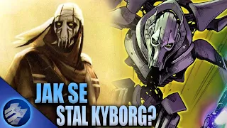 Kdo to byl Generál Grievous a jak se stal KYBORGEM?