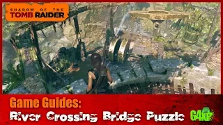 Shadow of The Tomb Raider - Game Guides - River Crossing Bridge Puzzle