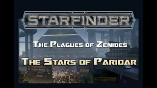 Actual Play - Starfinder RPG - The Stars of Paridar: The Plagues of Zenides, Chapter Three.