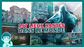 197 LIEUX HANTÉS DANS LE MONDE !