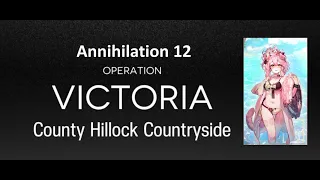 [Arknights] Annihilation 12 County Hillock Countryside | Mostly AFK Clear