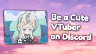 How to be a VTuber on Discord!