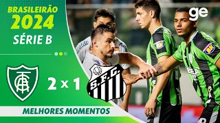 AMÉRICA-MG 2 X 1 SANTOS | MELHORES MOMENTOS | 7ª RODADA BRASILEIRÃO SÉRIE B 2024 | ge.globo