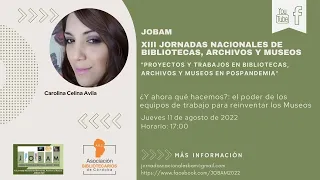 XIII Jornadas Nacionales de Bibliotecas, Archivos y Museos. JOBAM 2022. Ponencia Museos.