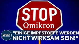 CORONA: Omikron? "Einige unserer Covid-Impfstoffe werden wahrscheinlich leider nicht wirksam sein!"