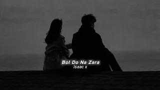 Bol Do Na Zara (slowed+reverb)