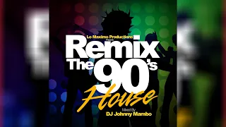 DJ Johnny Mambo   Remix The 90's House Mix